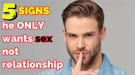 5 Signs He Only Wants Sex Not A Relationship Must Watch If Youre Dating Youtube