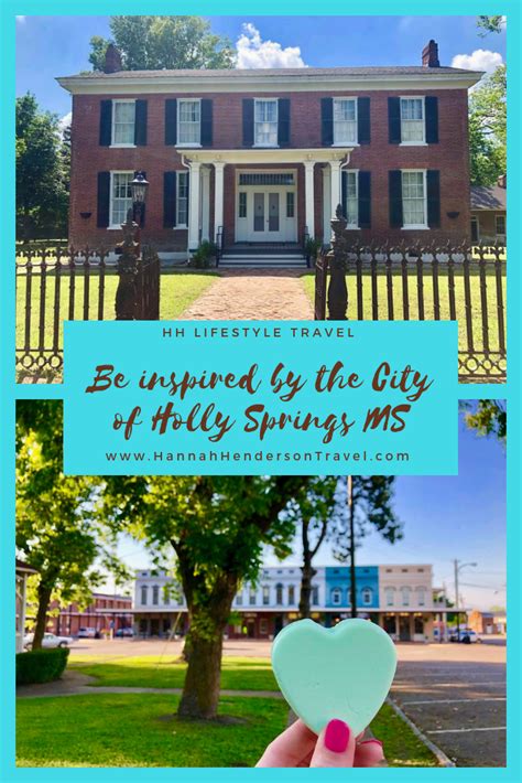 Be Inspired By The City Of Holly Springs Ms Hh Lifestyle Travel