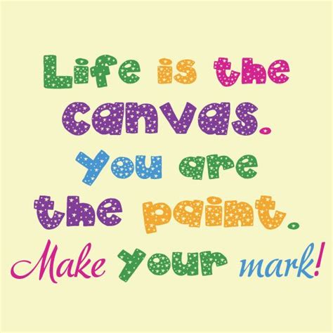 Make Your Mark Make It Yourself Life Quotes