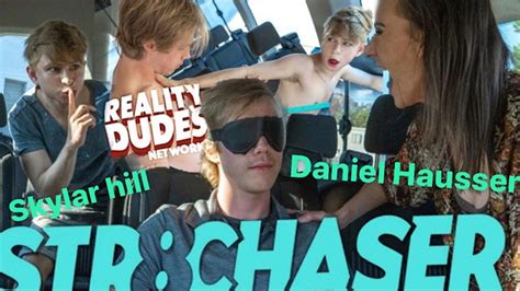 Str Chaser Reality Dudes Scene Trailer Daniel Hausser Skylar
