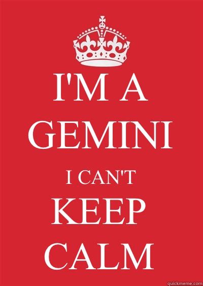 Im A Gemini I Cant Keep Calm Keep Calm Or Gtfo Quickmeme