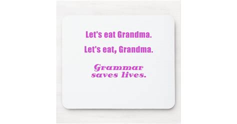 Lets Eat Grandma Grammar Saves Lives Mouse Pad Zazzle