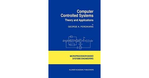 Computer Controlled Systems Theory And Applications By G Perdikaris