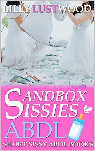 Sandbox Sissies Short Sissy Abdl Books By Lilly Abdl Story Books For Sissy Trans And Gay