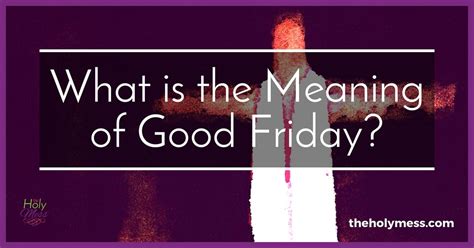 What Is The Meaning Of Good Friday