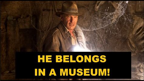 Indiana Jones Belongs In A Museum Stop It Already Youtube