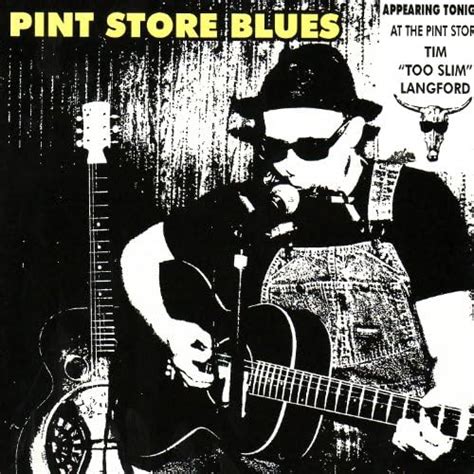 Pint Store Blues By Tim Too Slim Langford Too Slim The Taildraggers