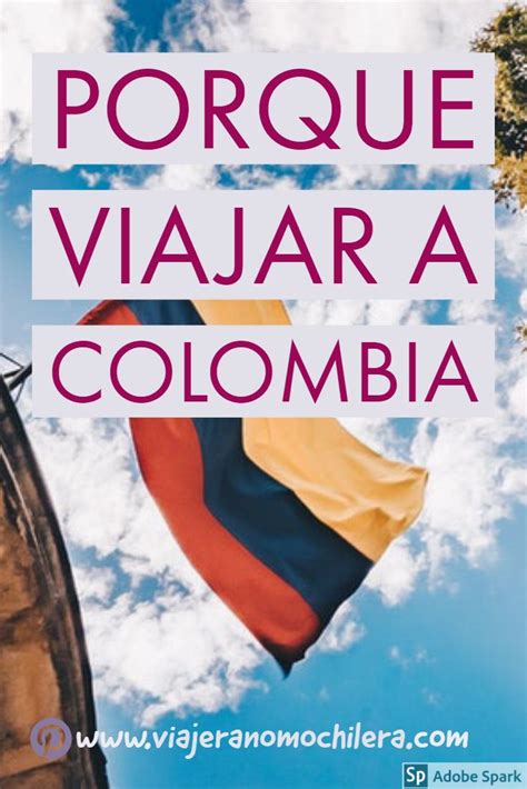 Razones Para Hacer Turismo En Colombia Viajar A Colombia Es Seguro