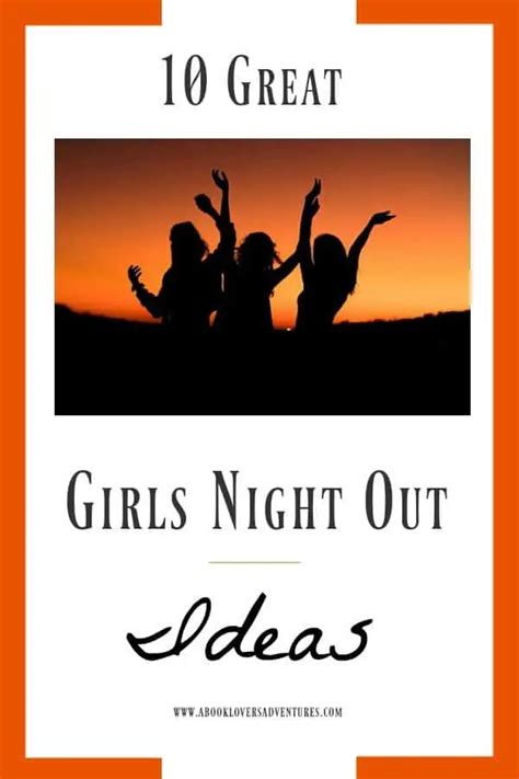 Girls Night Out Ideas 10 Interesting And Fun Ideas