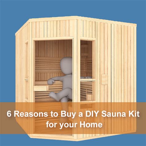 6 Reasons To Buy A Diy Sauna Kit For Your Home