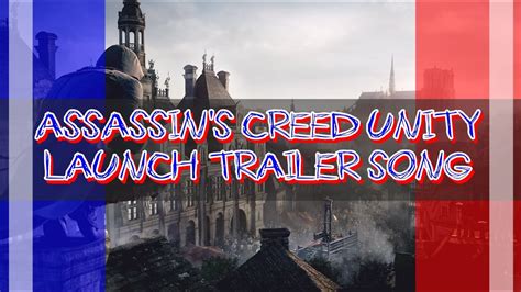 Assassin S Creed Unity Launch Trailer Song Youtube