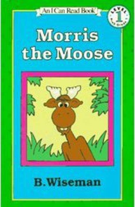 Morris The Moose By Bernard Wiseman Scholastic