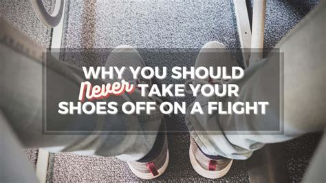 The Real Reasons Why You Should Never Take Your Shoes Off On A Plane