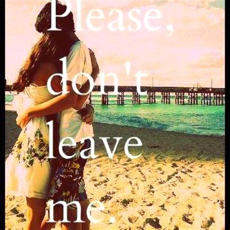 Please Dont Leave Me Dont Leave Me Please Dont Leave Me Leave Me