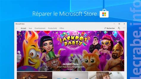 Windows 10 Réparer Et Réinstaller Le Microsoft Store Le Crabe Info