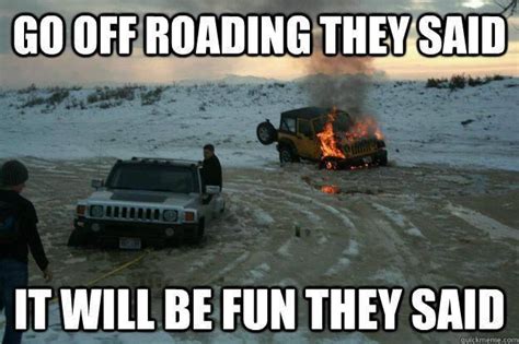 Go Offroading They Saidit Will Be Fun They Said Jeep Jokes Jeep
