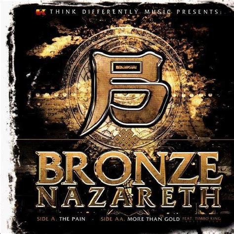 Bronze Nazareth The Pain More Than Gold Feat Timbo King Of Royal