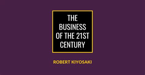 the business of the 21st century summary robert kiyosaki