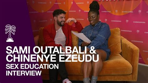 Interview Sex Education De Sami Outalbali Et Chinenye Ezeudu Youtube
