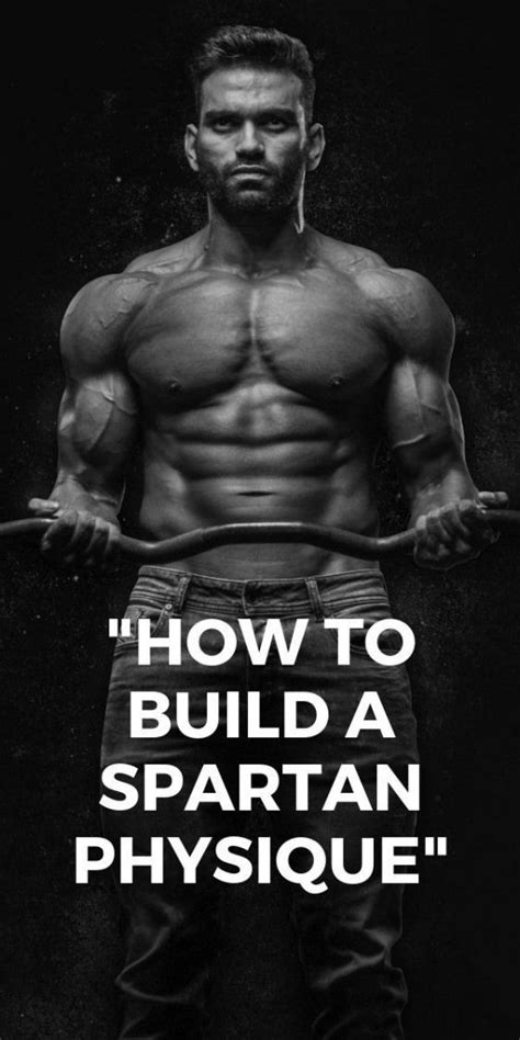 How To Build A Spartan Physique Spartan Body Building Mens