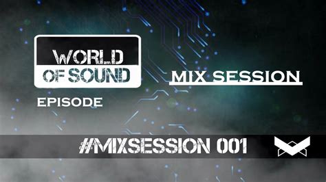 World Of Sound Mix Sessions Episode 001 Youtube