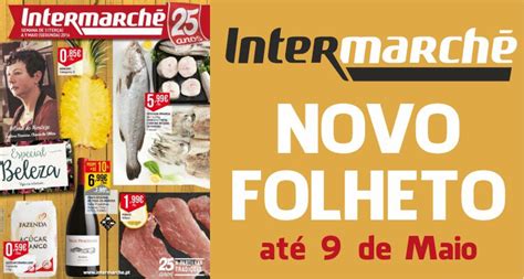As Melhores Ofertas > Folheto Intermarché até 9 Maio 2016