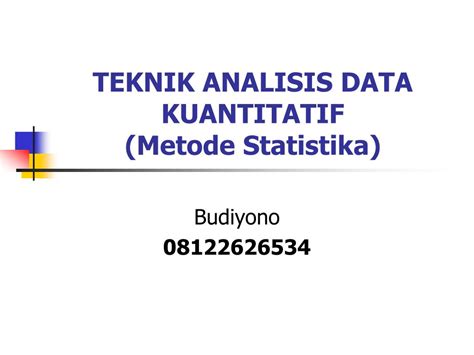 PPT TEKNIK ANALISIS DATA KUANTITATIF Metode Statistika PowerPoint Presentation ID