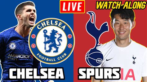 Chelsea Vs Tottenham Live Match Watch Along Premier League Live Chelsea