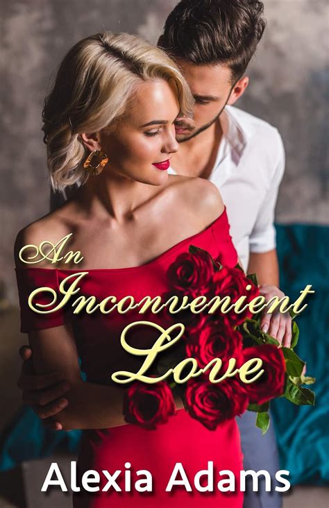 An Inconvenient Love Inconvenient Series Book 1 Kindle Edition By Adams Alexia Literature
