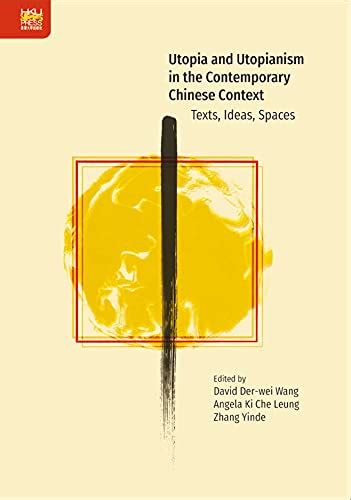 Utopia And Utopianism In The Contemporary Chinese Context Texts Ideas