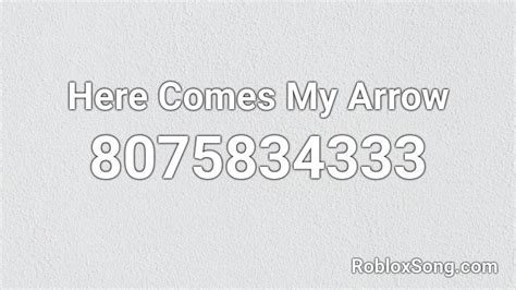 Here Comes My Arrow Roblox Id Roblox Music Codes