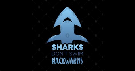 Sharks Dont Swim Backwards Swimming Quotes Swim Sticker Teepublic