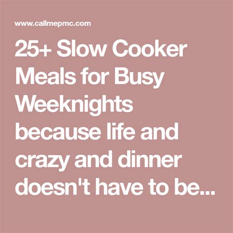 25 Slow Cooker Meals For Busy Weeknights Because Life And Crazy And