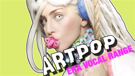 Lady Gaga Artpop Era Vocal Range B2 F♯6c♯7 Youtube