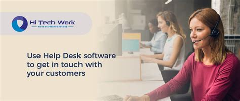 Use Help Desk Software To Get In Touch With Your Customers