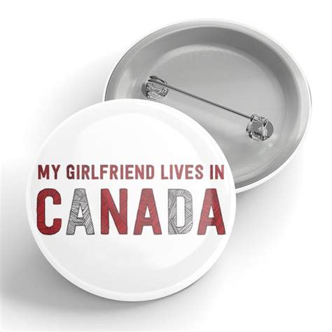 My Girlfriend Lives In Canada Button Etsy