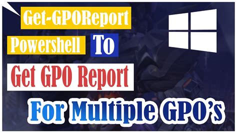 Get Gporeport Powershell To Get Gpo Report For Multiple Gpos 2020