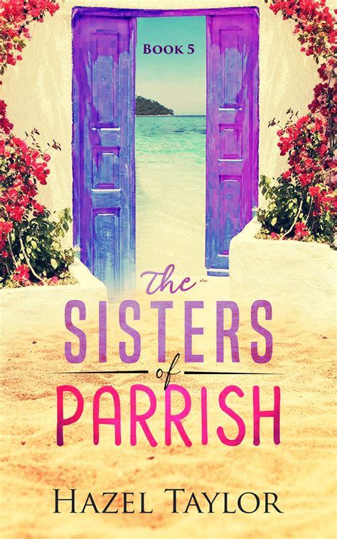 The Sisters Of Parrish 5 Florida 5 By Hazel Taylor Goodreads