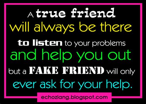A True Friend Will Always Be There To Listen To Your Problems And Help