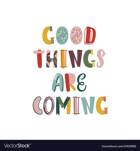 Good Things Are Coming Hand Drawn Lettering Vector Image