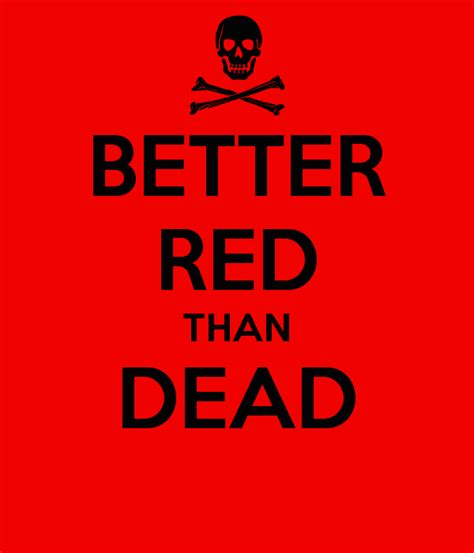 Better Red Than Dead Alchetron The Free Social Encyclopedia