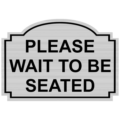 Please Wait To Be Seated Engraved Sign Egre 15731 Blkonwht