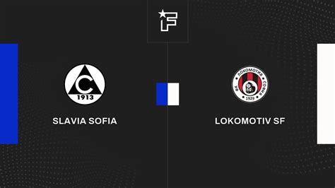 Live Slavia Sofia Lokomotiv Sf La 9e Journée De Parva Liga Bulgarie