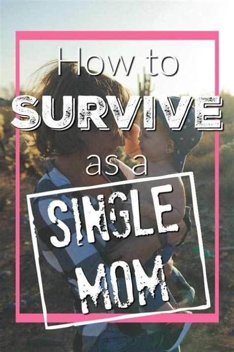 How To Survive As A Single Mom Being A Singlemom Is Hard But Its Worth It You Can Do It
