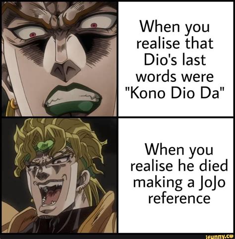 Realise That Dios Last Words Were Kono Dio Da When You Realise He