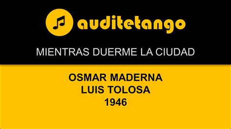 Mientras Duerme La Ciudad Osmar Maderna Luis Tolosa 1946 Tango