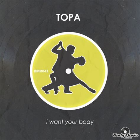 I Want Your Body By Topa On Mp3 Wav Flac Aiff And Alac At