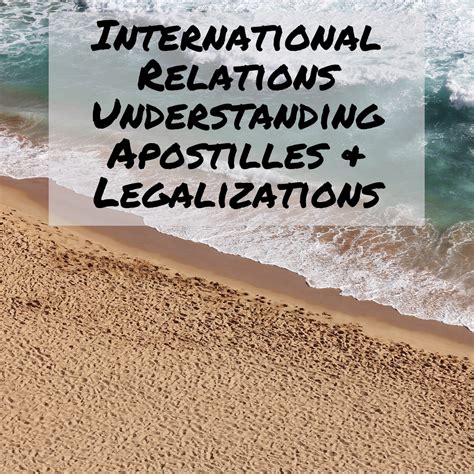 International Relations Understanding Apostilles & Legalizations | Per