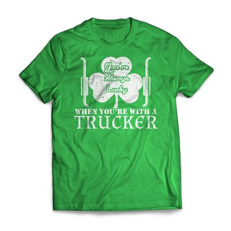 Always Lucky Trucker St Patricks Truckers T Shirt Getshirtz
