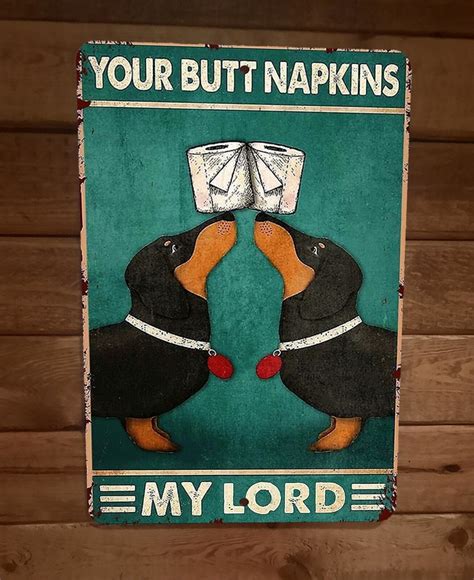 Your Butt Napkins My Lord Dachshund Dogs 8x12 Metal Wall Sign Animal P